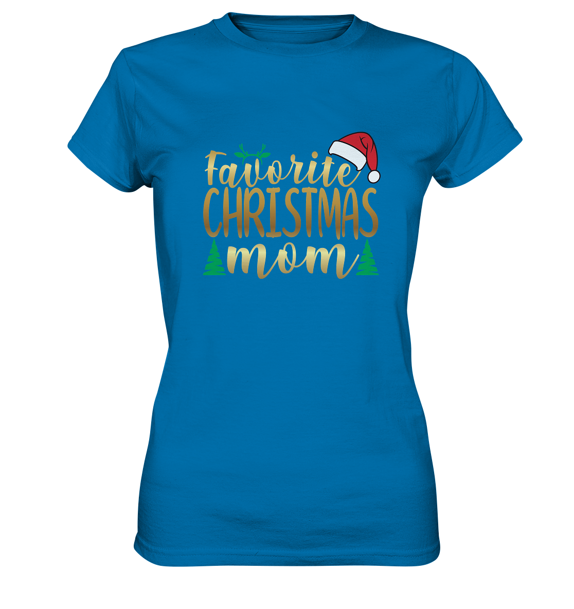 Christmas MOM - the Favorite! Premium Shirt  - Ladies Premium Shirt